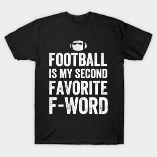 Football is my second favorite f-word T-Shirt